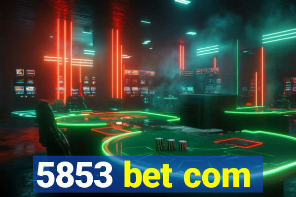 5853 bet com